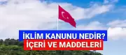 İklim Kanunu maddeleri 2025 neler? İklim Kanunu yasalaştı mı?